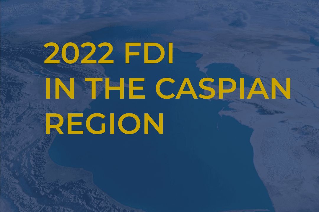 2022 FDI in the Caspian Region